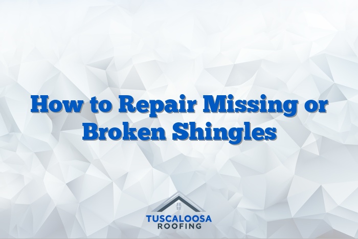 How to Repair Missing or Broken Shingles