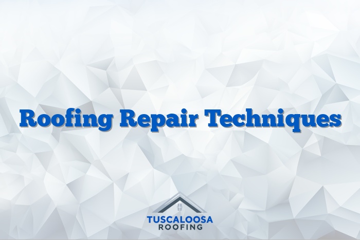 Roofing Repair Techniques