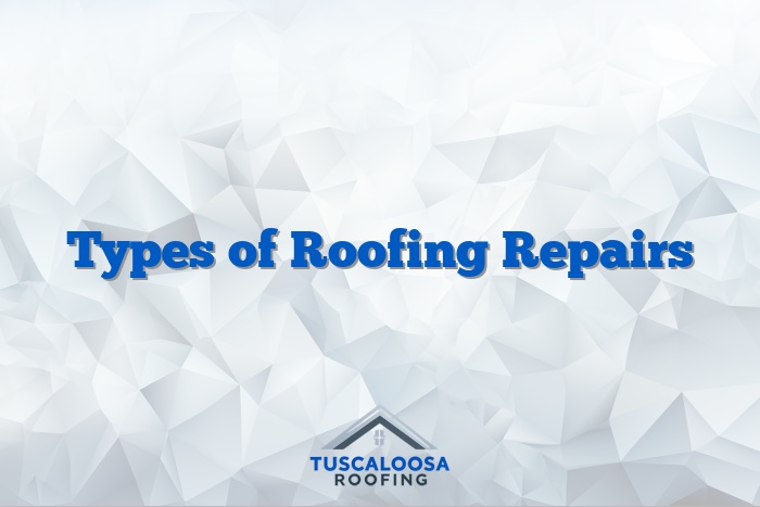 Types of Roofing Repairs